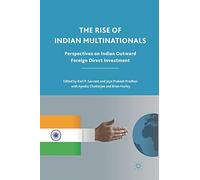 The Rise of Indian Multinationals: Perspectives on Indian Outward Foreign Direct Investment