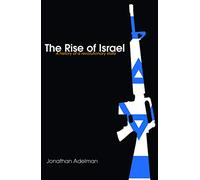 The Rise of Israel: A History of a Revolutionary State: 50 (Israeli History, Politics and Society)