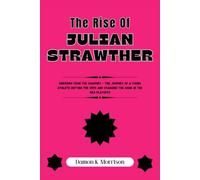 THE RISE OF JULIAN STRAWTHER: Emerging from the Shadows - The Journey of a Young Athlete Defying the Odds and Changing the Game in the NBA Playoffs