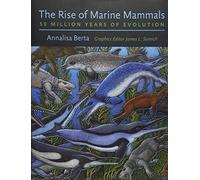 The Rise of Marine Mammals - 50 Million Years of Evolution