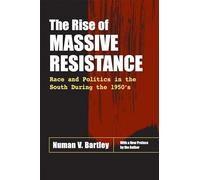 The Rise of Massive Resistance: Race and Politics in the South During the 1950's