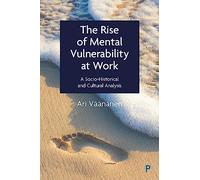 The Rise of Mental Vulnerability at Work: A Socio-Historical and Cultural Analysis