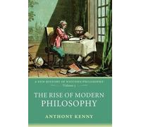 The Rise of Modern Philosophy: A New History of Western Philosophy, Volume 3 (v. 3): New History of Western Philosophy v. 3