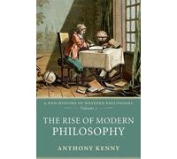 The Rise of Modern Philosophy: A New History of Western Philosophy, Volume 3 (v. 3)