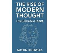 The Rise of Modern Thought: From Descartes to Kant
