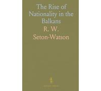 The Rise of Nationality in the Balkans