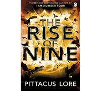 The Rise of Nine: Lorien Legacies Book 3 (The Lorien Legacies)