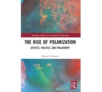 The Rise of Polarization : Affects, Politics, and Philosophy
