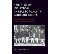The Rise of Political Intellectuals in Modern China