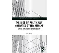 The Rise of Politically Motivated Cyber Attacks : Actors, Attacks and Cybersecurity