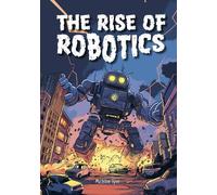 The Rise of Robotics: How Machines Evolve Beyond Expectations (Tomorrow's World)
