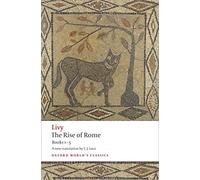 The Rise of Rome: Books One to Five (Oxford World's Classics)