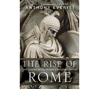 The Rise of Rome: The Making of the World's Greatest Empire