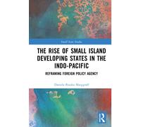The Rise of Small Island Developing States in the Indo-Pacific : Reframing Foreign Policy Agency
