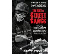 The Rise of Street Gangs: An explosive book on how street gangs are growing and how they work from the inside