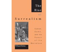 The Rise of Surrealism: Cubism, Dada, and the Pursuit of the Marvelous