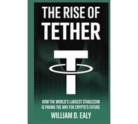 THE RISE OF TETHER: How the World’s Largest Stablecoin Is Paving the Way for Crypto’s Future