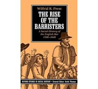 The Rise Of The Barristers: A Social History of the English Bar, 1590-1640 (Oxford Studies in Social History)