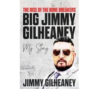The Rise of the Bone Breakers - Big Jimmy Gilheaney: My story