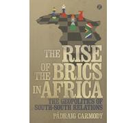 The Rise of the BRICS in Africa: The Geopolitics of South-South Relations