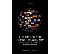 The Rise Of The Global Imaginary: Political Ideologies from the French Revolution to the Global War on Terror