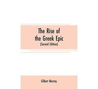 The Rise of the Greek Epic – Course of Lectures at Harvard University – Second Edition