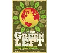 The Rise of the Green Left: Inside the Worldwide Ecosocialist Movement