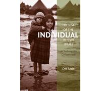 The Rise of the Individual in 1950s Israel: A Challenge to Collectivism (The Schusterman Series in Israel Studies)