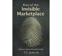 The Rise of the Invisible Marketplace: Built on Culture. Powered by Code.