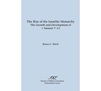 The Rise of the Israelite Monarchy: The Growth and Development of 1 Samuel 7-15 (Dissertation Series; No. 27)