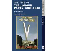The Rise of the Labour Party 1880-1945 (Seminar Studies In History)