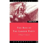 The Rise of the Labour Party 1893-1931 (Lancaster Pamphlets)