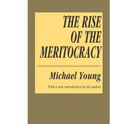 The Rise of the Meritocracy (Classics in Organization and Management Series)