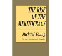 The Rise of the Meritocracy (Classics in Organization and Management Series)