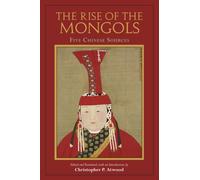 The Rise of the Mongols : Five Chinese Sources