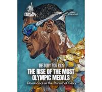 The Rise of the Most Olympic Medals: Dominance in the Pursuit of Glory (History for Kids)