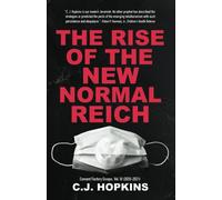 The Rise of the New Normal Reich: Consent Factory Essays, Vol. III (2020-2021)