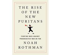 The Rise of the New Puritans: Fighting Back Against Progressives' War on Fun