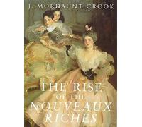 The Rise of the Nouveaux Riches: Style and Status in Victorian and Edwardian Architecture