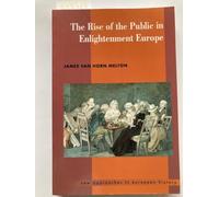 The Rise of the Public in Enlightenment Europe: 23 (New Approaches to European History, Series Number 23)