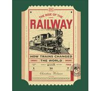 The Rise of the Railway: How Trains Changed the World