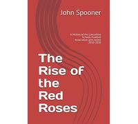 The Rise of the Red Roses: A History of the Lancashire Schools Football Association girls teams 2010-2020 (Red Rose Tales)