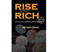 The Rise of the Rich: A New View of Modern World History