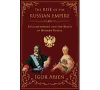 The Rise of the Russian Empire: 2 (Imperial Horizons. Russia and the World)