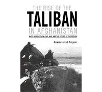 The Rise of the Taliban in Afghanistan: Mass Mobilization, Civil War, and the Future of the Region