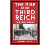 The Rise of the Third Reich: The Takeover of the Continent in the Words of Observers