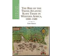 The Rise of the Trans-Atlantic Slave Trade in Western Africa, 1300-1589 (African Studies)