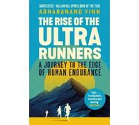 The Rise of the Ultra Runners : A Journey to the Edge of Human Endurance