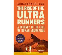 The Rise of the Ultra Runners: A Journey to the Edge of Human Endurance