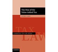 The Rise of the Value-Added Tax (Cambridge Tax Law Series)